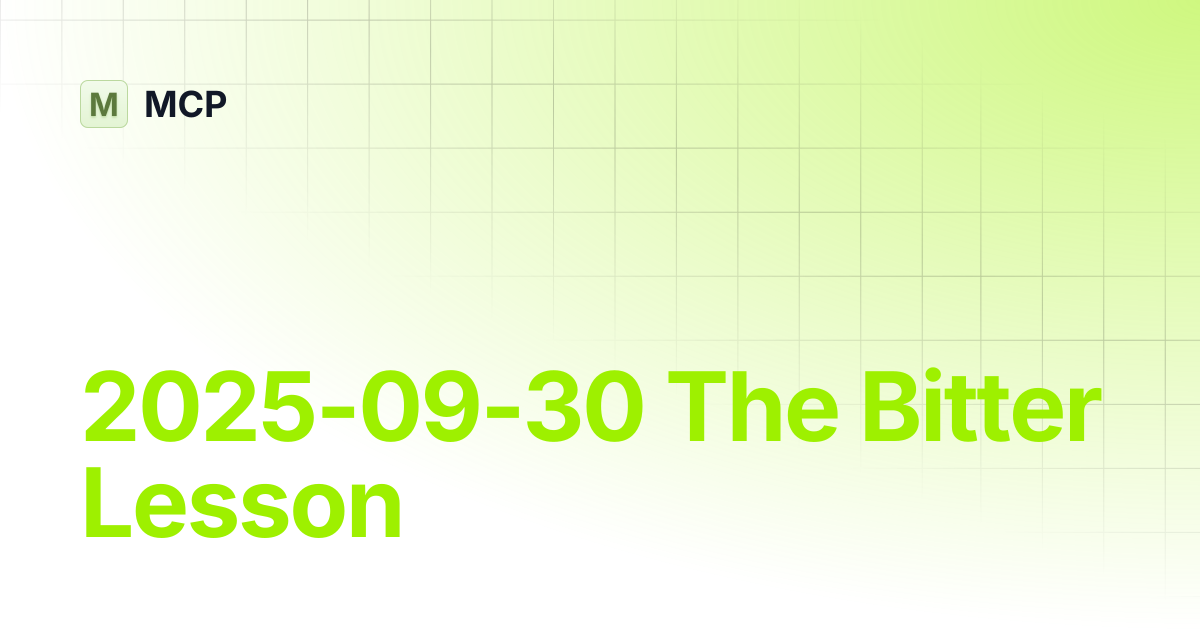 2025-09-30 The Bitter Lesson | Blog | MCP