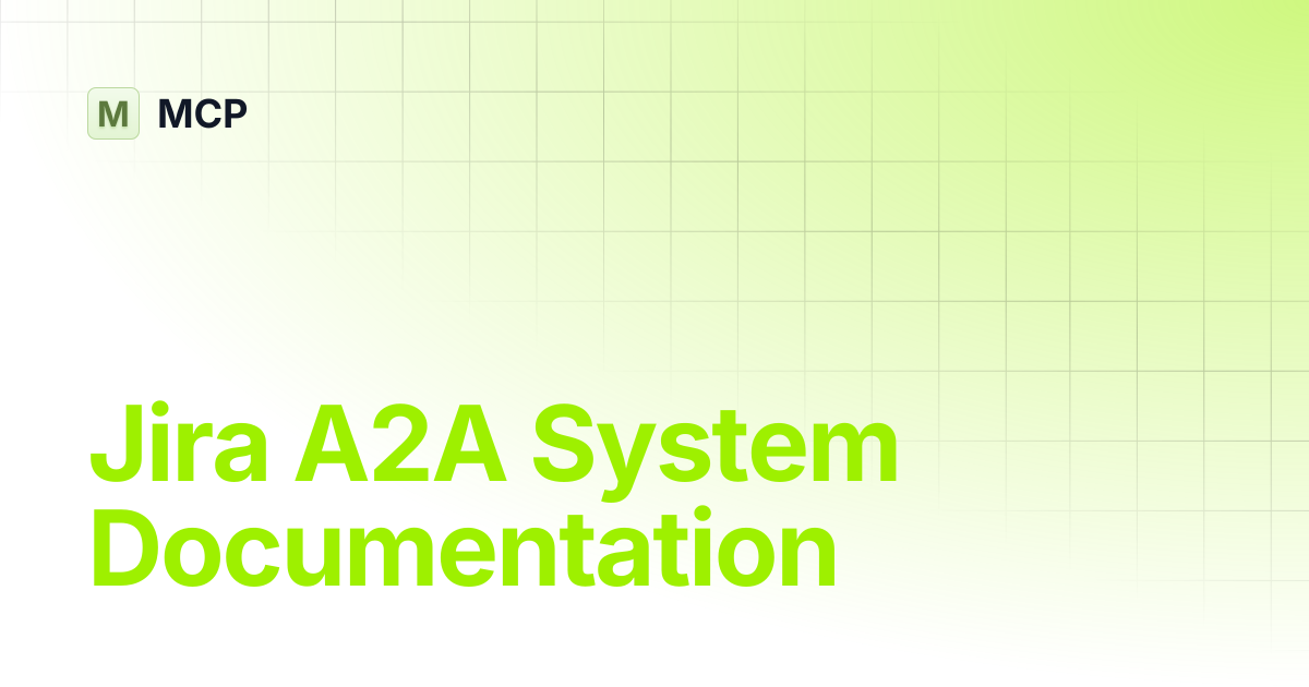 Jira A2A System Documentation | Jira A2A | MCP
